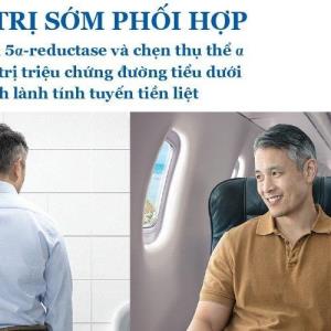 Khởi trị sớm phối hợp ức chế men 5α-reductase và chẹn thụ thể α trong điều trị triệu chứng đường tiểu dưới do tăng sinh lành 