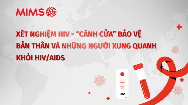 [Infographic] Xét nghiệm HIV - “cánh cửa” để bảo vệ bản thân và những người xung quanh khỏi HIV/AIDS