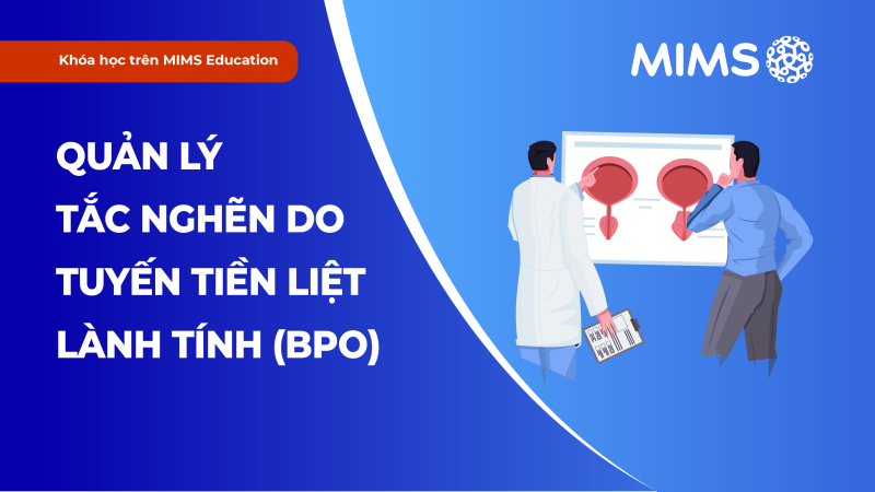 [MIMS Education] Quản lý tắc nghẽn do tuyến tiền liệt lành tính