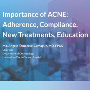 Importance of ACNE : Adherence, Compliance, New Treatments, Education