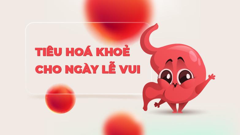 Tiêu hóa khỏe cho ngày lễ vui