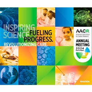 American Association for Cancer Research (AACR) Annual Meeting 2024