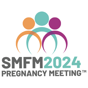Society for Maternal-Fetal Medicine (SMFM) 2024 Pregnancy Meeting